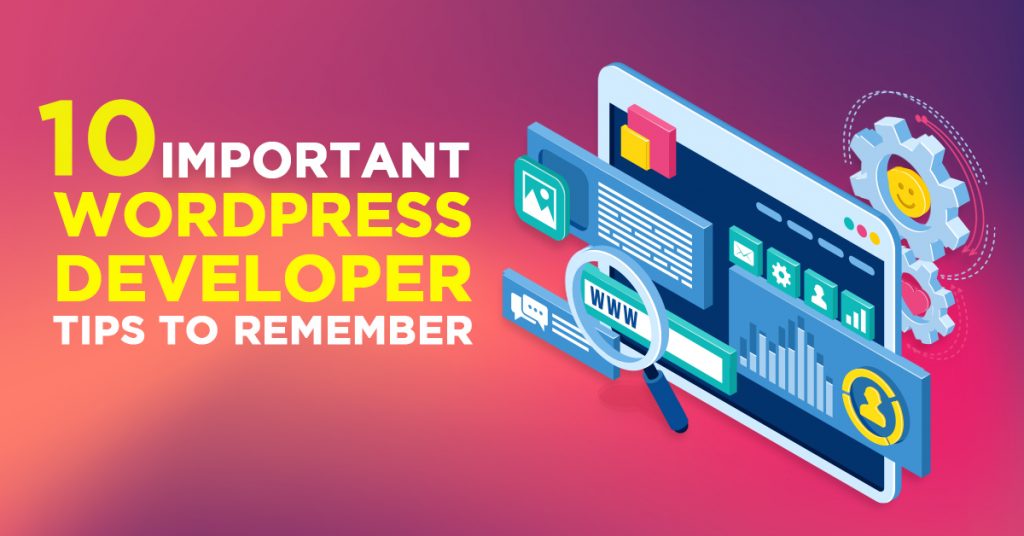 Ten Important WordPress Developer Tips to Remember