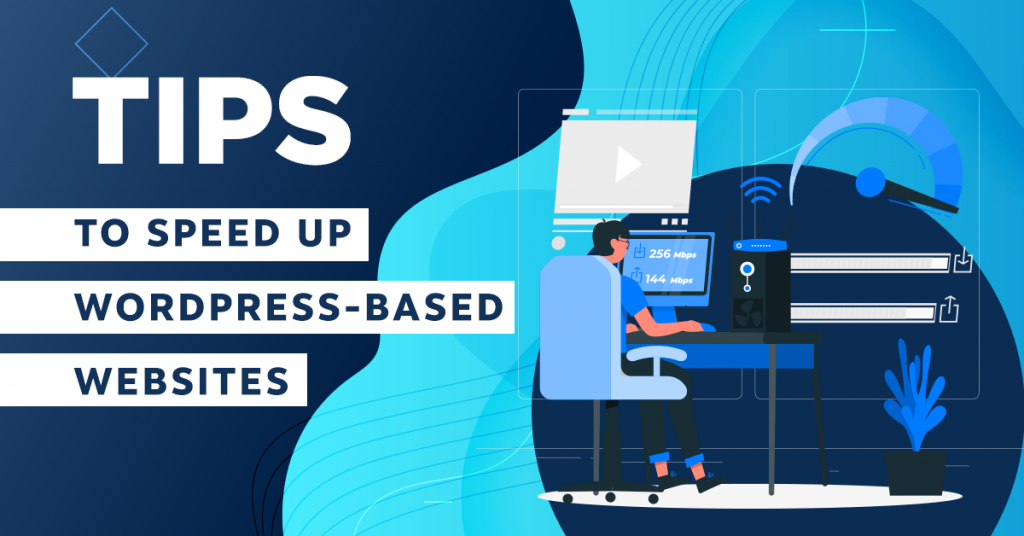 Tips to Speed Up WordPress-Based Websites