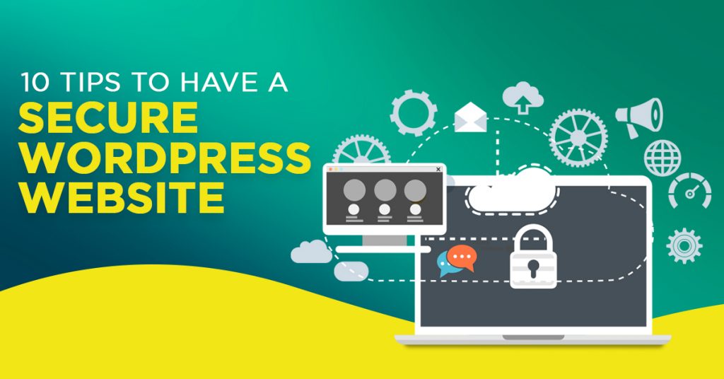 10 Tips to Have a Secure WordPress Website