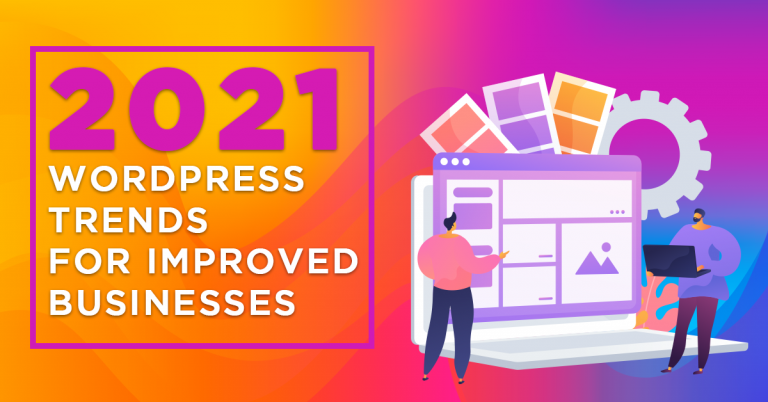 2021 WordPress Trends For Improved Businesses