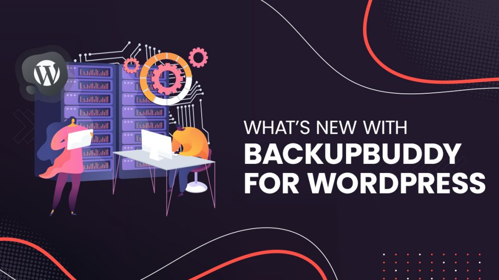What’s New with BackupBuddy for WordPress