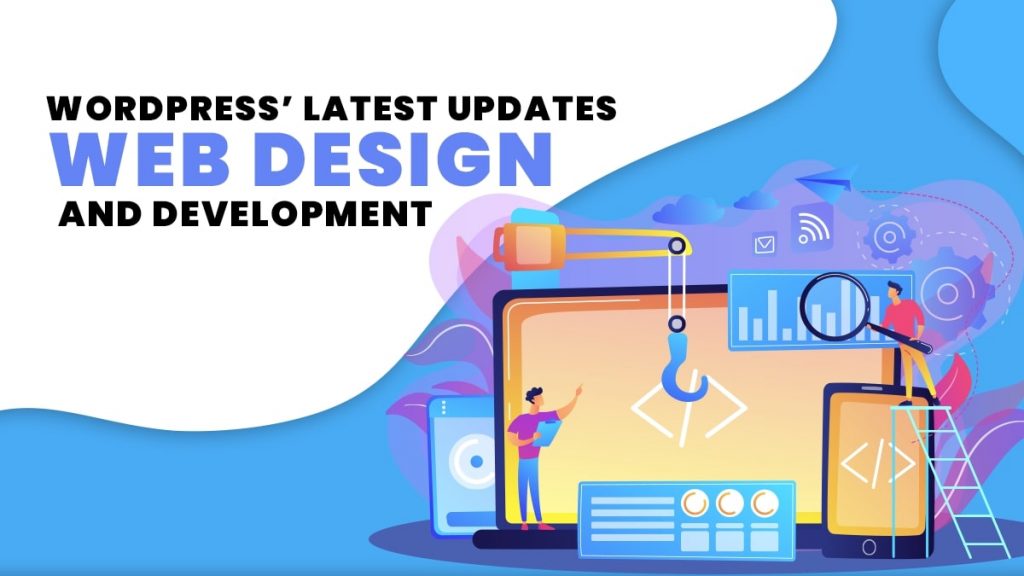 WordPress’ Latest Updates in Web Design and Development