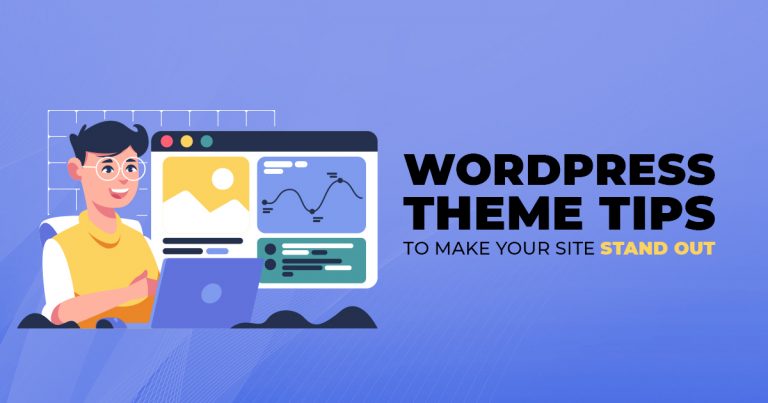 WordPress Theme Tips To Make Your Site Stand Out