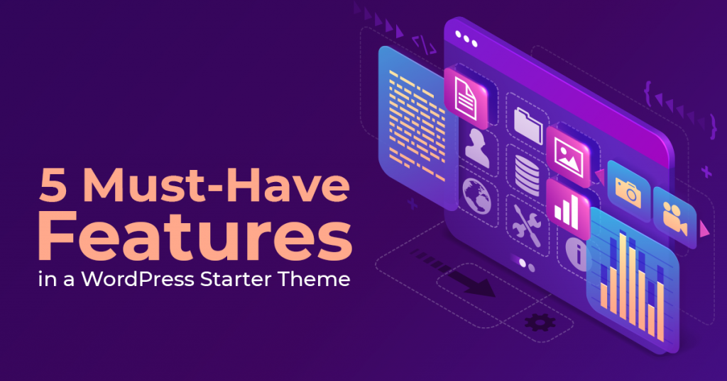 5 Must-Have Features in a Wordpress Starter Theme