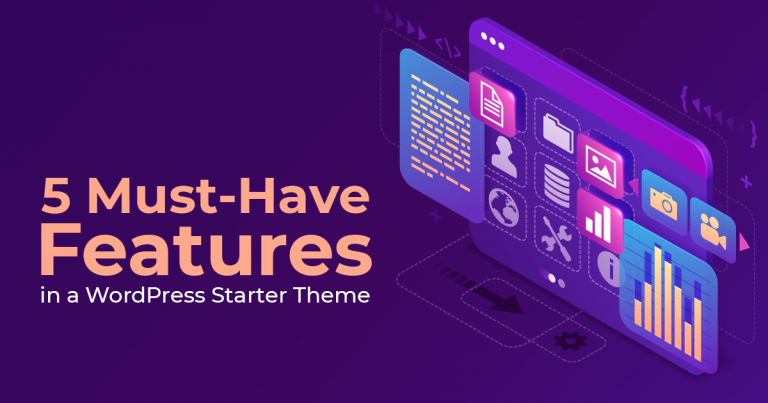 5 Must Have Features In A Wordpress Starter Theme