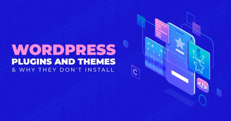 WORDPRESS PLUGINS AND THEMES & WHY THEY DON'T INSTALL
