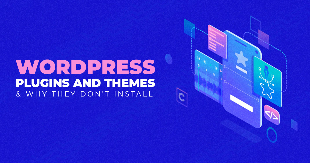 WordPress Plugins and Themes & Why They Don't Install - WP Designer