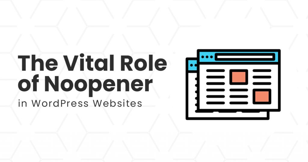 The Vital Role of Noopener in Wordpress Websites